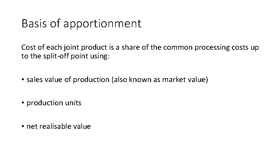 Basis of apportionment Cost of each joint product is a share of the common