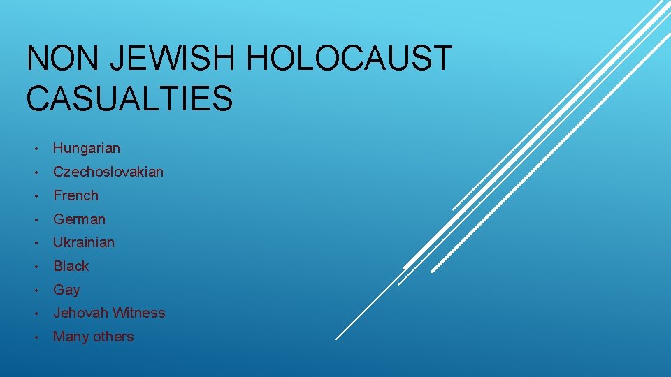 NON JEWISH HOLOCAUST CASUALTIES • Hungarian • Czechoslovakian • French • German • Ukrainian