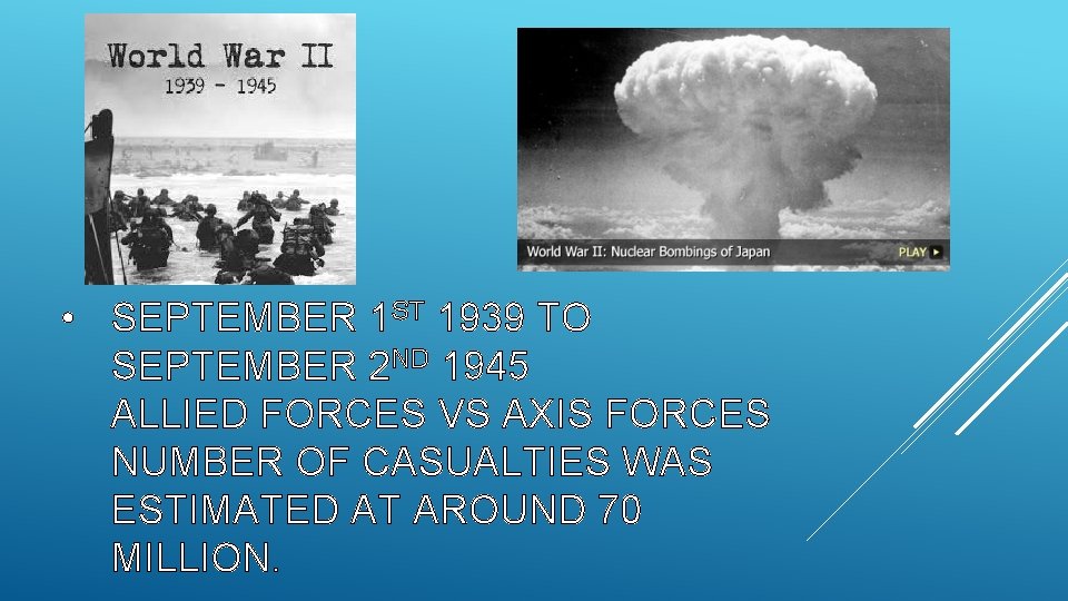  • SEPTEMBER 1 ST 1939 TO SEPTEMBER 2 ND 1945 ALLIED FORCES VS