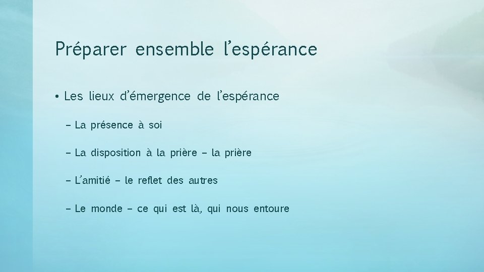 Préparer ensemble l’espérance • Les lieux d’émergence de l’espérance – La présence à soi
