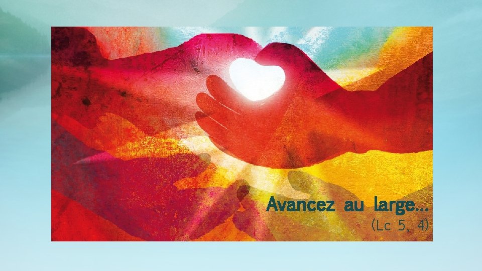 Avancez au large… (Lc 5, 4) 