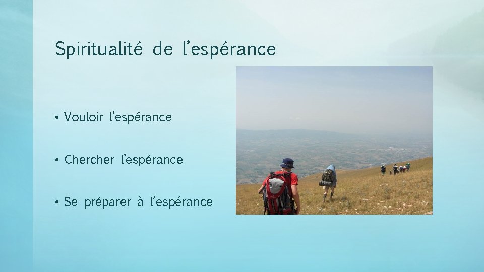 Spiritualité de l’espérance • Vouloir l’espérance • Chercher l’espérance • Se préparer à l’espérance