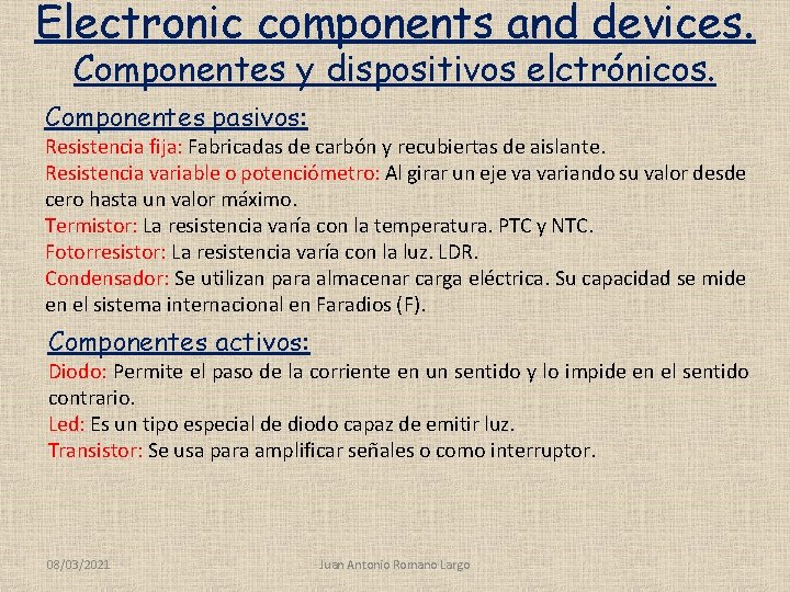 Electronic components and devices. Componentes y dispositivos elctrónicos. Componentes pasivos: Resistencia fija: Fabricadas de