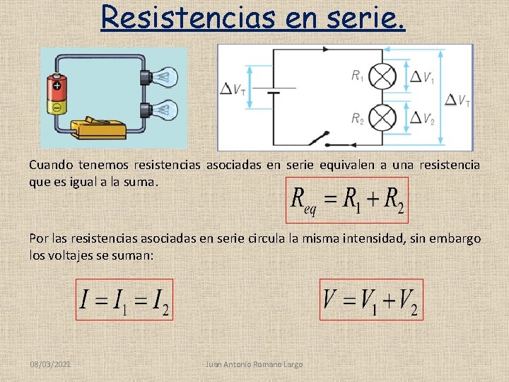 Resistencias en serie. Cuando tenemos resistencias asociadas en serie equivalen a una resistencia que