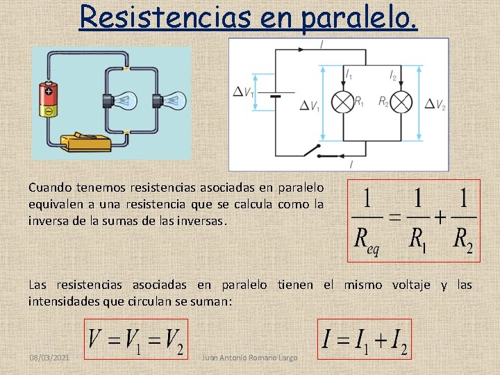 Resistencias en paralelo. Cuando tenemos resistencias asociadas en paralelo equivalen a una resistencia que