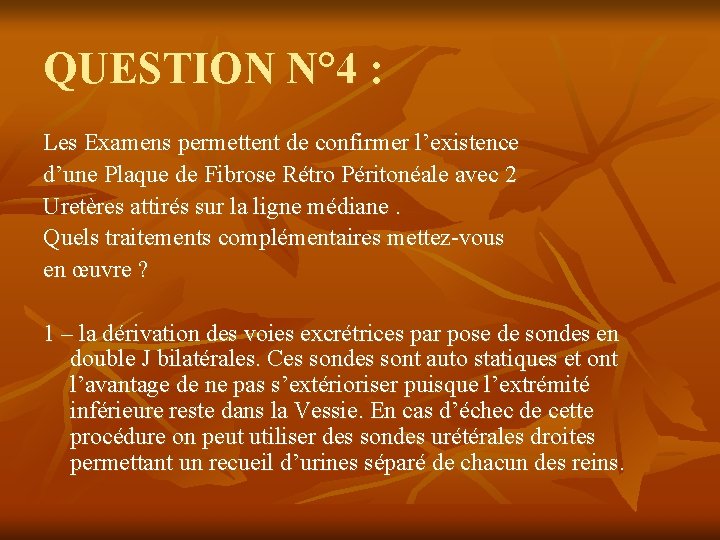 QUESTION N° 4 : Les Examens permettent de confirmer l’existence d’une Plaque de Fibrose