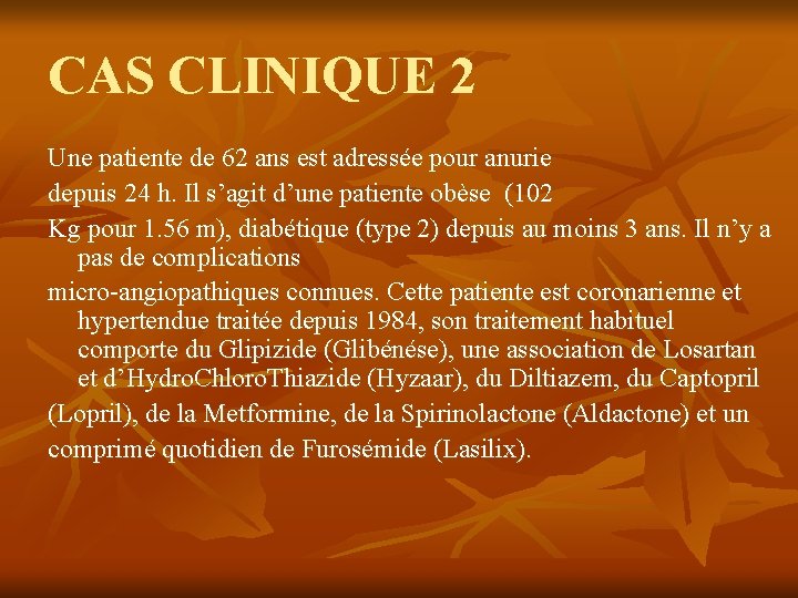 CAS CLINIQUE 2 Une patiente de 62 ans est adressée pour anurie depuis 24