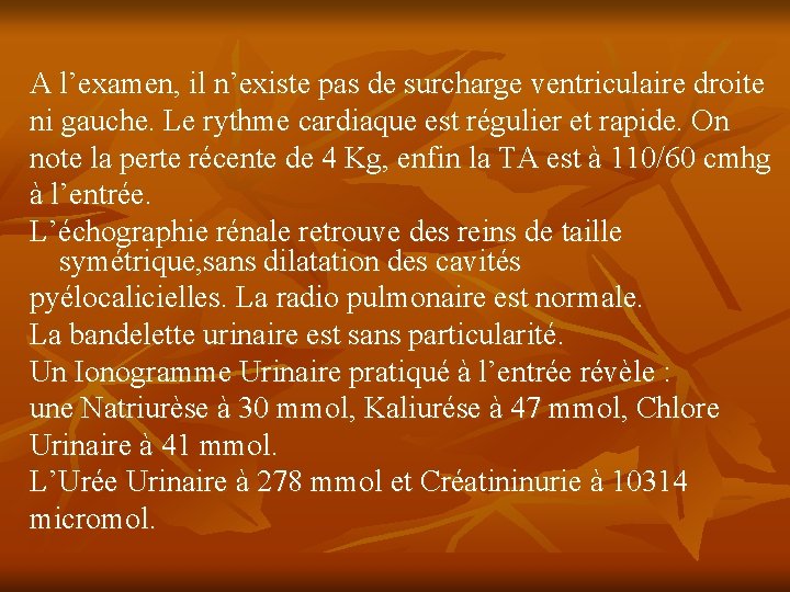 A l’examen, il n’existe pas de surcharge ventriculaire droite ni gauche. Le rythme cardiaque