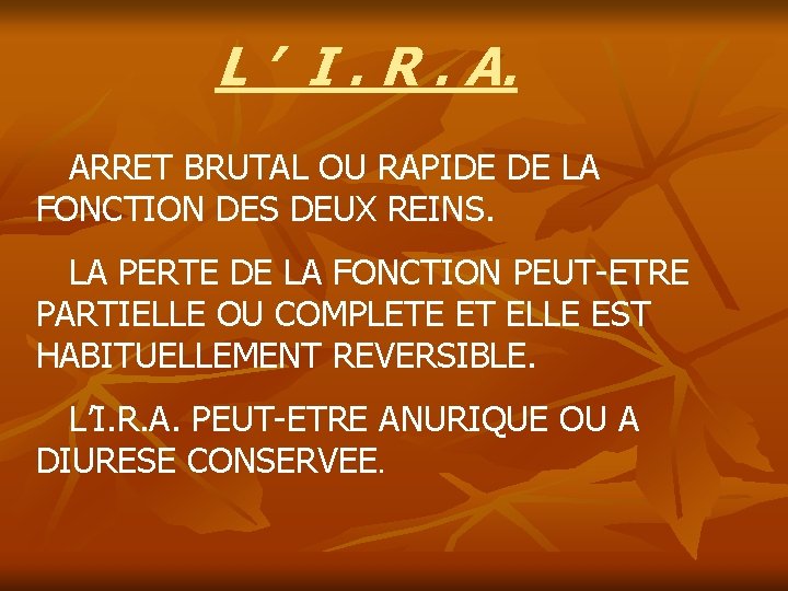 L ’ I. R. A. ARRET BRUTAL OU RAPIDE DE LA FONCTION DES DEUX