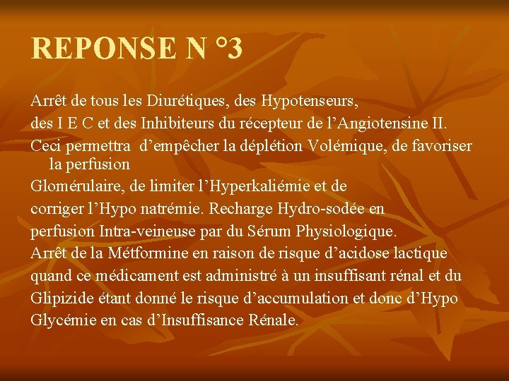 REPONSE N ° 3 Arrêt de tous les Diurétiques, des Hypotenseurs, des I E