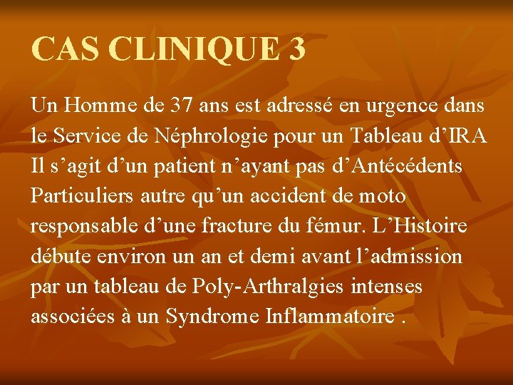 CAS CLINIQUE 3 Un Homme de 37 ans est adressé en urgence dans le