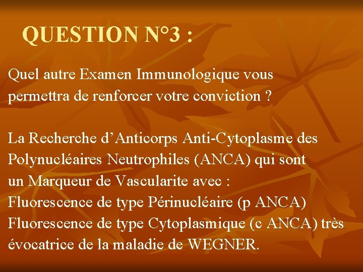 QUESTION N° 3 : Quel autre Examen Immunologique vous permettra de renforcer votre conviction