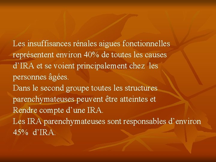 Les insuffisances rénales aigues fonctionnelles représentent environ 40% de toutes les causes d’IRA et
