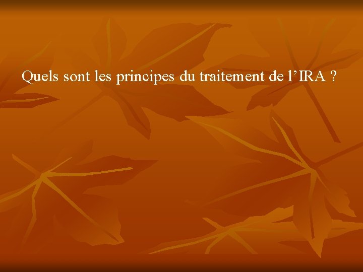 Quels sont les principes du traitement de l’IRA ? 