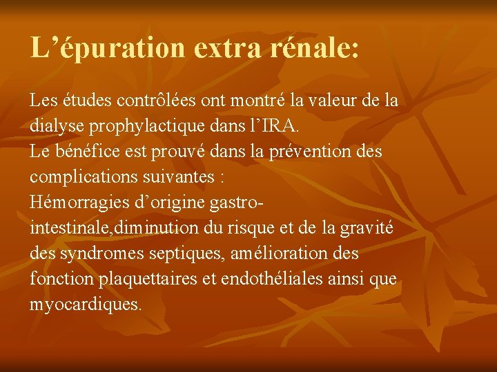 L’épuration extra rénale: Les études contrôlées ont montré la valeur de la dialyse prophylactique