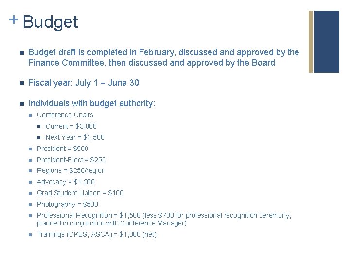 + Budget n Budget draft is completed in February, discussed and approved by the