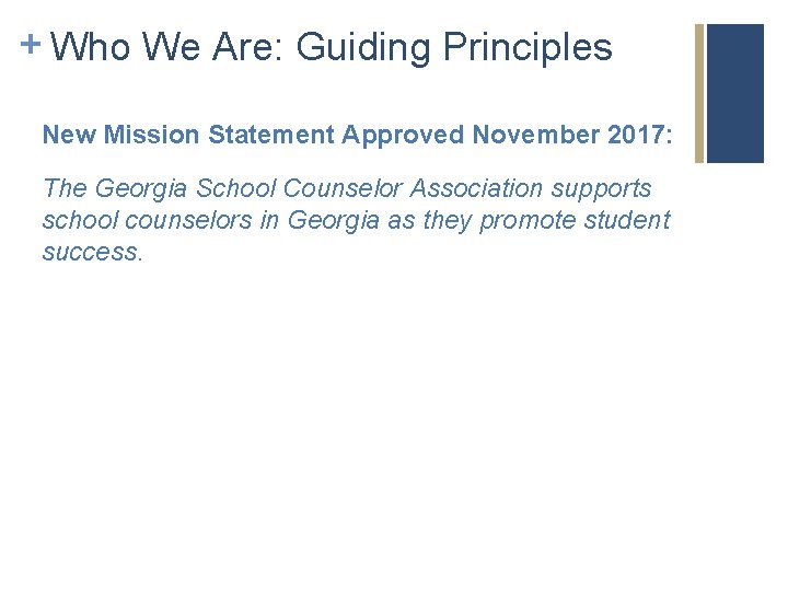 + Who We Are: Guiding Principles New Mission Statement Approved November 2017: The Georgia