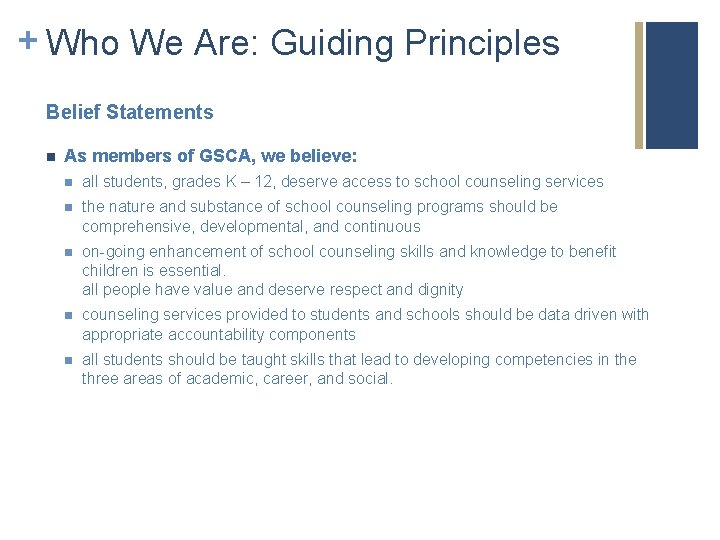 + Who We Are: Guiding Principles Belief Statements n As members of GSCA, we