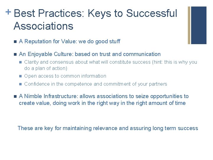 + Best Practices: Keys to Successful Associations n A Reputation for Value: we do