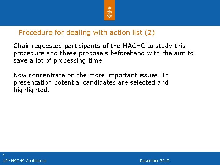 Procedure for dealing with action list (2) Chair requested participants of the MACHC to