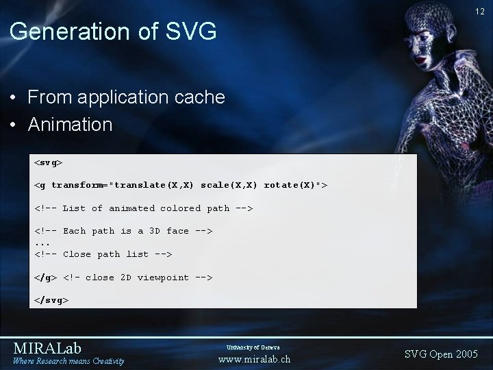 12 Generation of SVG • From application cache • Animation <svg> <g transform="translate(X, X) 12 Generation of SVG • From application cache • Animation <svg> <g transform="translate(X, X)