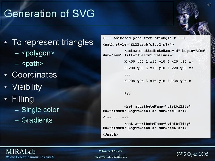 13 Generation of SVG • To represent triangles – <polygon> – <path> <!-- Animated