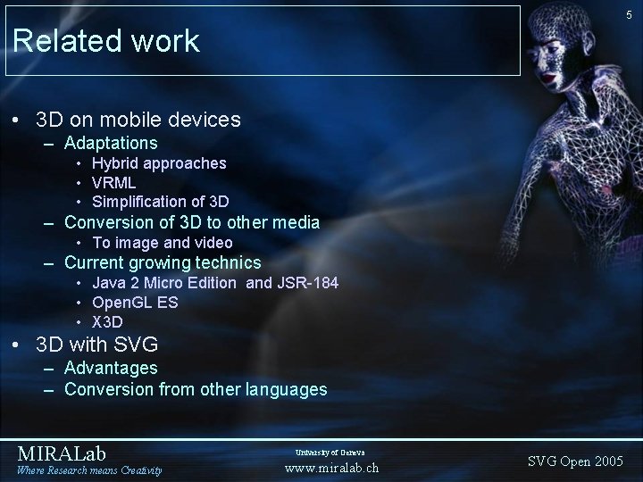 5 Related work • 3 D on mobile devices – Adaptations • Hybrid approaches