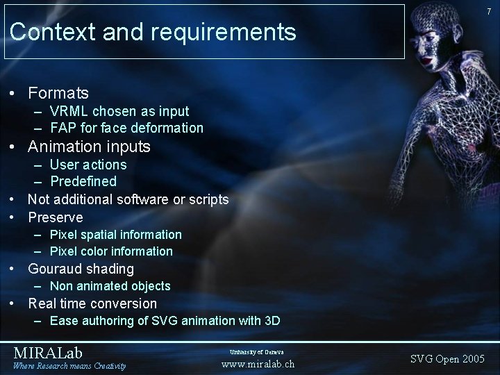 7 Context and requirements • Formats – VRML chosen as input – FAP for 7 Context and requirements • Formats – VRML chosen as input – FAP for