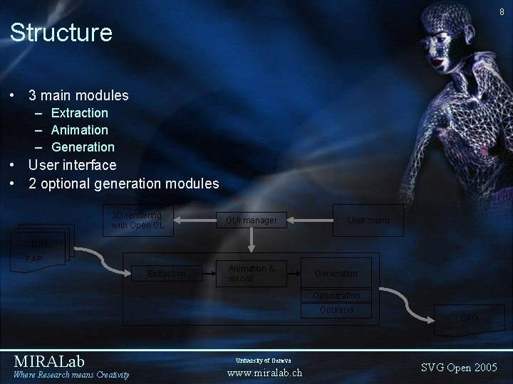 8 Structure • 3 main modules – Extraction – Animation – Generation • User