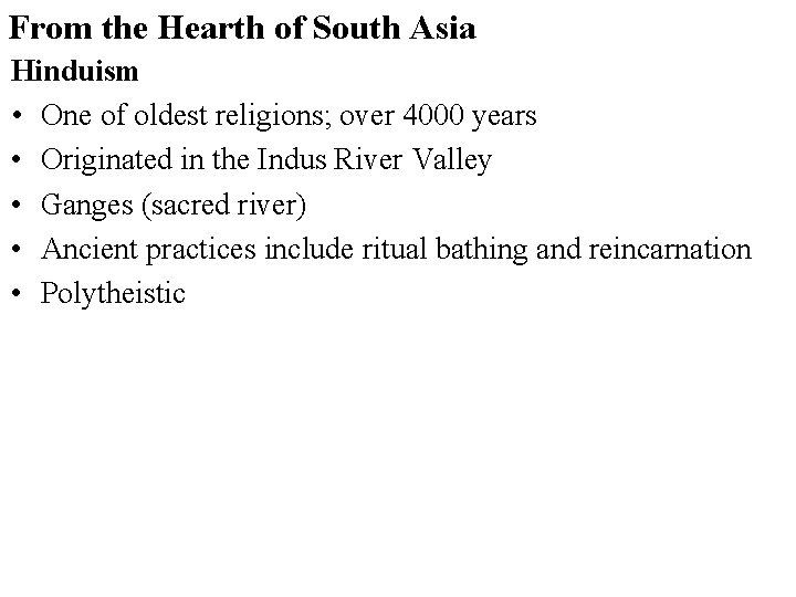 From the Hearth of South Asia Hinduism • One of oldest religions; over 4000