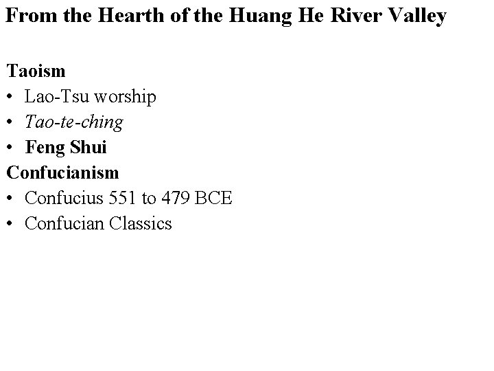 From the Hearth of the Huang He River Valley Taoism • Lao-Tsu worship •