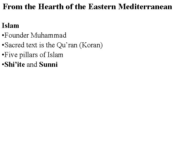 From the Hearth of the Eastern Mediterranean Islam • Founder Muhammad • Sacred text From the Hearth of the Eastern Mediterranean Islam • Founder Muhammad • Sacred text