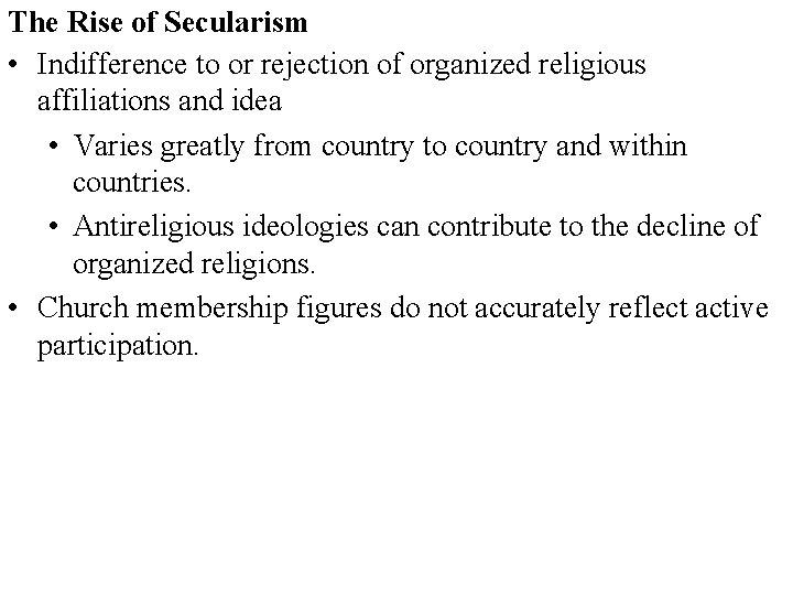 The Rise of Secularism • Indifference to or rejection of organized religious affiliations and