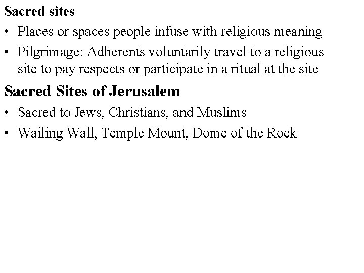 Sacred sites • Places or spaces people infuse with religious meaning • Pilgrimage: Adherents
