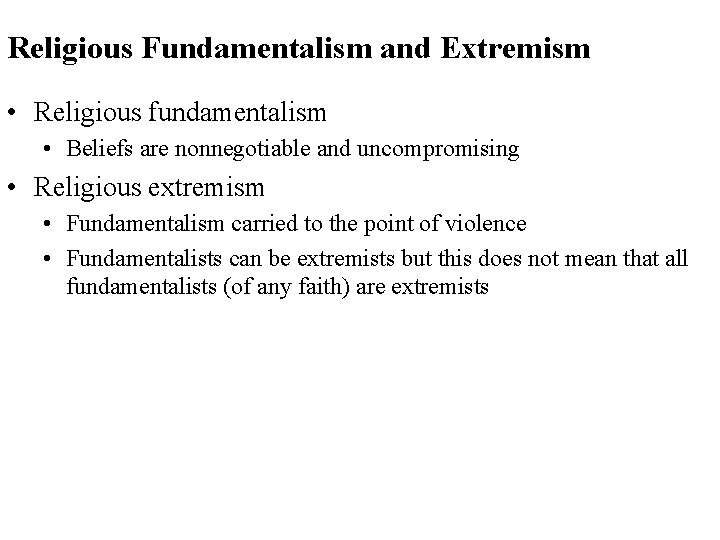 Religious Fundamentalism and Extremism • Religious fundamentalism • Beliefs are nonnegotiable and uncompromising • Religious Fundamentalism and Extremism • Religious fundamentalism • Beliefs are nonnegotiable and uncompromising •