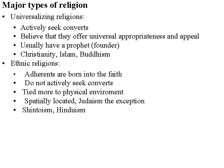 Major types of religion • Universalizing religions: • Actively seek converts • Believe that