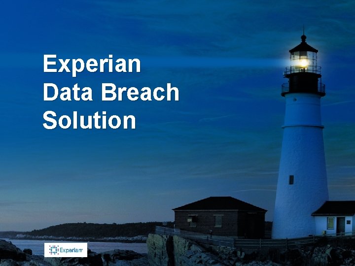 Experian Data Breach Solution Experian Data Breach Resolution 101 Confidential & Proprietary 1 
