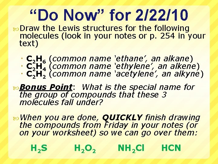 “Do Now” for 2/22/10 Draw the Lewis structures for the following molecules (look in