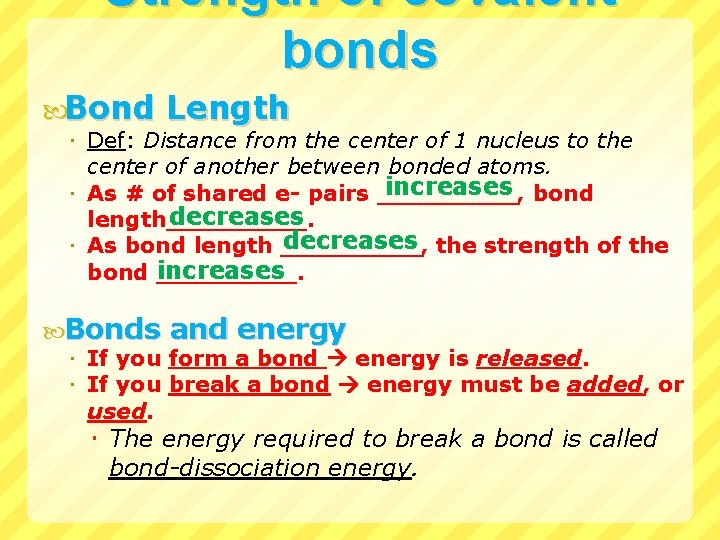 Strength of covalent bonds Bond Length Def: Distance from the center of 1 nucleus