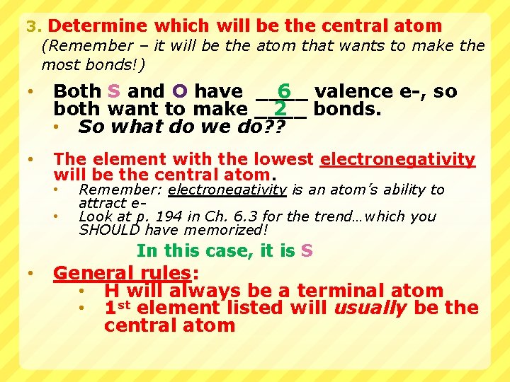 3. Determine which will be the central atom (Remember – it will be the