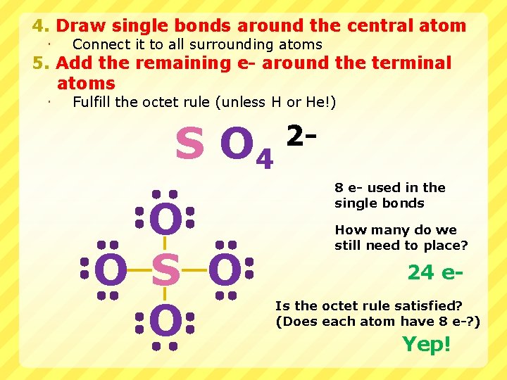 4. Draw single bonds around the central atom Connect it to all surrounding atoms