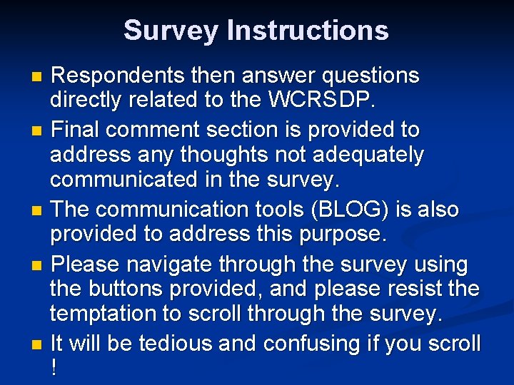 Survey Instructions Respondents then answer questions directly related to the WCRSDP. n Final comment