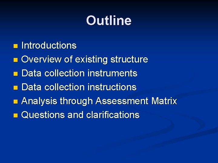 Outline Introductions n Overview of existing structure n Data collection instruments n Data collection