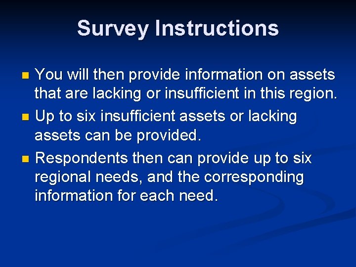 Survey Instructions You will then provide information on assets that are lacking or insufficient