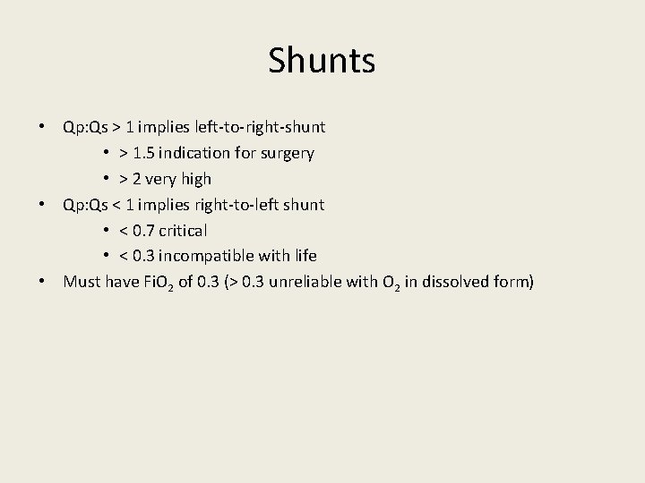 Shunts • Qp: Qs > 1 implies left-to-right-shunt • > 1. 5 indication for