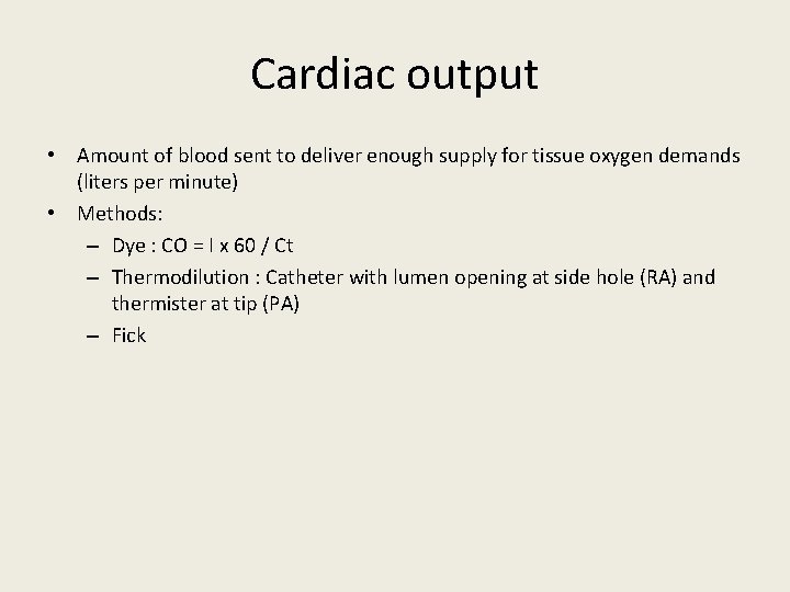 Cardiac output • Amount of blood sent to deliver enough supply for tissue oxygen