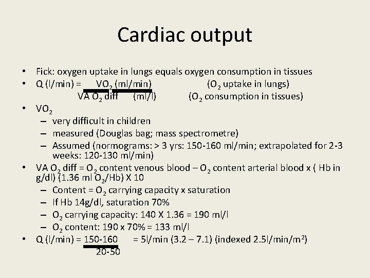 Cardiac output • Fick: oxygen uptake in lungs equals oxygen consumption in tissues •