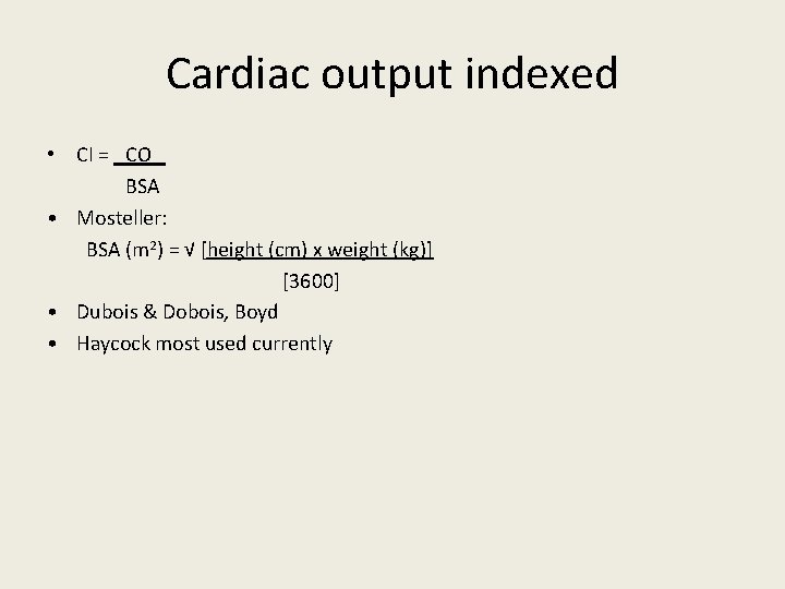 Cardiac output indexed • CI = CO BSA • Mosteller: BSA (m 2) =