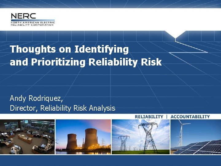Thoughts on Identifying and Prioritizing Reliability Risk Andy