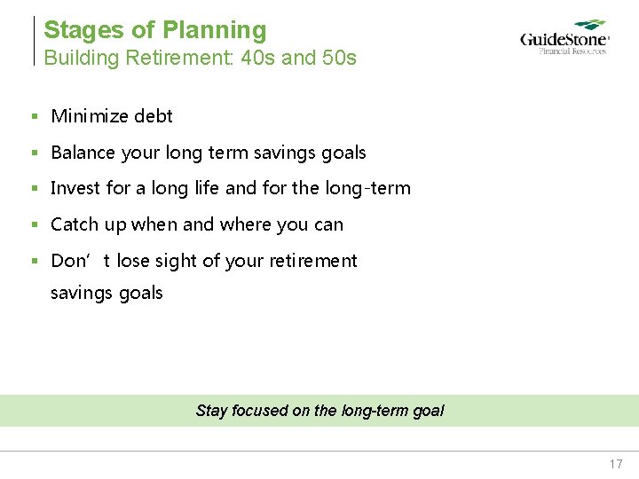 Stages of Planning Building Retirement: 40 s and 50 s § Minimize debt § Stages of Planning Building Retirement: 40 s and 50 s § Minimize debt §